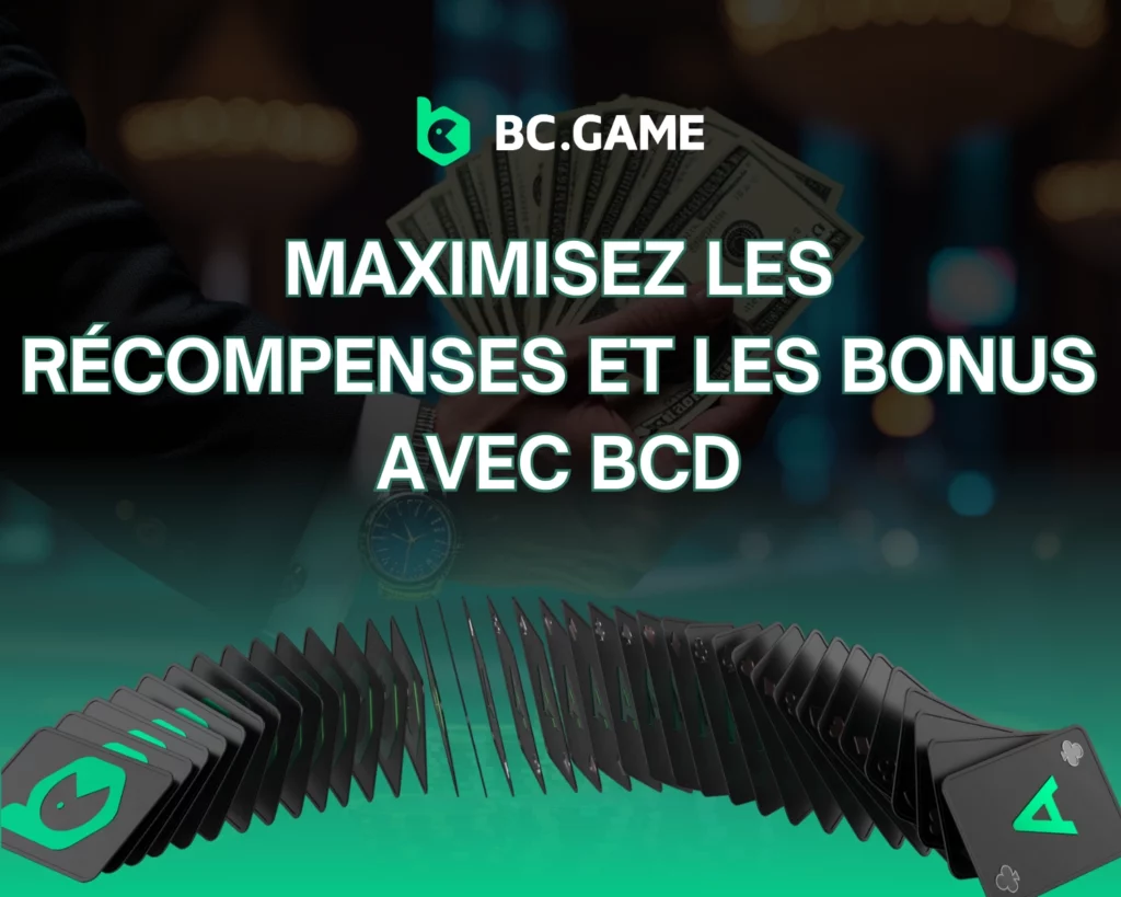 Maximisez les récompenses et les bonus avec BCD